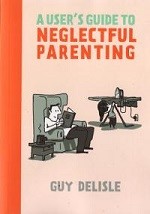 A User's Guide To Neglectful Parenting #1