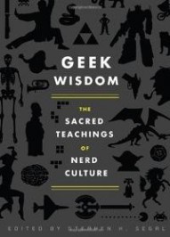 Geek Wisdom: The Sacred Teachings of Nerd Culture #1