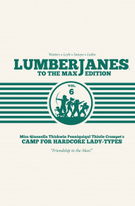 Lumberjanes Vol. 6 To The Max