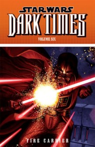 Star Wars: Dark Times Vol. 6: Fire Carrier