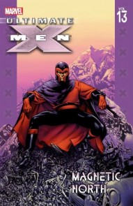 Ultimate X-Men Vol. 13: Magnetic North