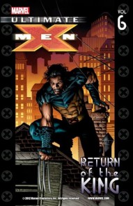 Ultimate X-Men Vol. 6: Return Of The King