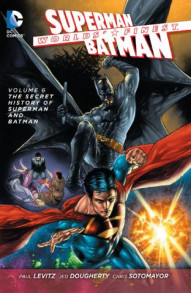 World's Finest Vol. 6: The Secret History Of Superman And...