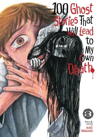 100 Ghost Stories That Will Lead to My Death Vol. 3