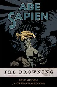 Abe Sapien Vol. 1: The Drowning