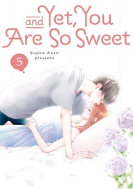 And Yet, You Are So Sweet Vol. 5