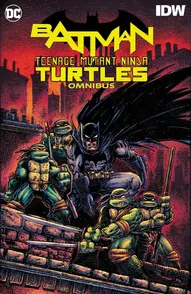 Batman / Teenage Mutant Ninja Turtles Omnibus
