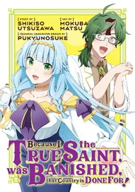 Because I, the True Saint, was Banished, that Country is Done For! Vol. 7