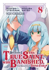Because I, the True Saint, was Banished, that Country is Done For! Vol. 8