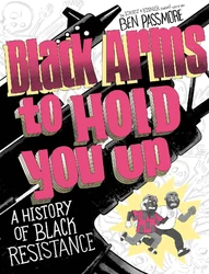 Black Arms to Hold You Up: A History of Black Resistance OGN