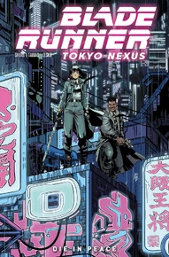 Blade Runner: Tokyo Nexus Vol. 1: Die In Peace