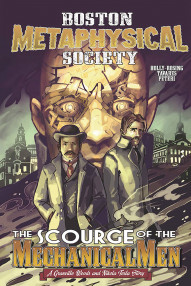 Boston Metaphysical Society: The Scourge of the Mechanical Men #1