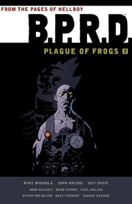 B.P.R.D. Vol. 2: Plague of Frogs Omnibus