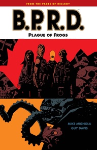 B.P.R.D. Vol. 3: Plague Of Frogs
