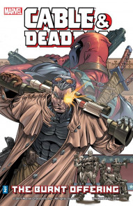 Cable & Deadpool Vol. 2: The Burnt Offering