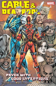 Cable & Deadpool Vol. 6: Paved With Good Intentions