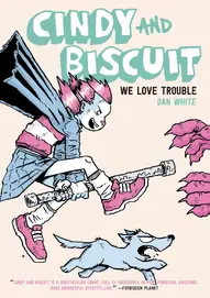 Cindy and Biscuit: We Love Trouble