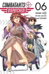 Combatants Will Be Dispatched! Vol. 6