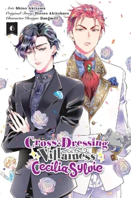 Cross-Dressing Villainess Cecilia Sylvie Vol. 6