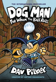 Dog Man: For Whom the Ball Rolls #7