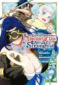 Even Given the Worthless Appraiser Class, I'm Actually the Strongest Vol. 6