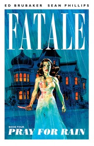 Fatale Vol. 4: Pray for Rain