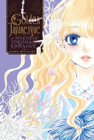 Golden Japanesque: A Splendid Yokohama Romance Vol. 2