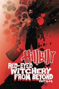 Hillbilly: Red-Eyed Witchery From Beyond #4