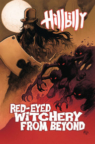 Hillbilly: Red-Eyed Witchery From Beyond Vol. 4 Collected