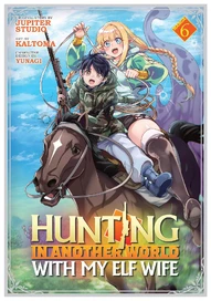 Hunting in Another World With My Elf Wife Vol. 6