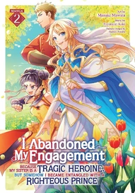 I Abandoned My Engagement Because My Sister is a Tragic Heroine, but Somehow I Became Entangled with Vol. 2