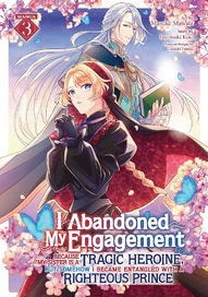 I Abandoned My Engagement Because My Sister is a Tragic Heroine, but Somehow I Became Entangled with Vol. 3