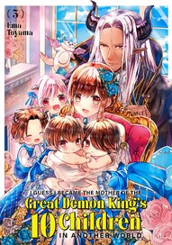 I Guess I Became the Mother of the Great Demon King's 10 Children in Another World Vol. 3