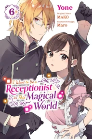 I Want to Be a Receptionist in This Magical World Vol. 6