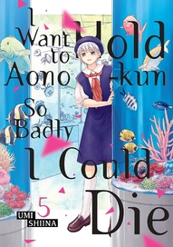 I Want to Hold Aono-Kun So Badly I Could Die Vol. 5