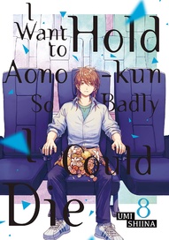 I Want to Hold Aono-Kun So Badly I Could Die Vol. 8