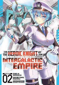 I'm the Heroic Knight of an Intergalactic Empire! Vol. 2