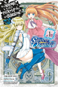 Is It Wrong to Try to Pick Up Girls in a Dungeon? On the Side: Sword Oratoria Vol. 1