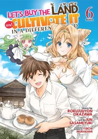 Let's Buy the Land and Cultivate It in a Different World Vol. 6