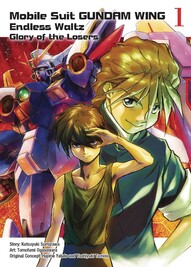 Mobile Suit Gundam WING Endless Waltz: Glory of the Losers Vol. 1