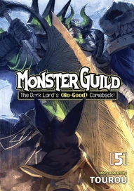 Monster Guild: The Dark Lord's Comeback! Vol. 5 (No-Good)
