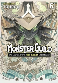 Monster Guild: The Dark Lord's Comeback! Vol. 6 (No-Good)