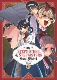 My Stepmother and Stepsisters Aren't Wicked Vol. 6
