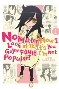 No Matter How I Look at It, It's You Guys' Fault I'm Not Popular! Vol. 1