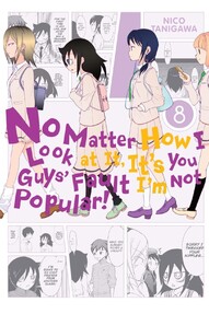 No Matter How I Look at It, It's You Guys' Fault I'm Not Popular! Vol. 8