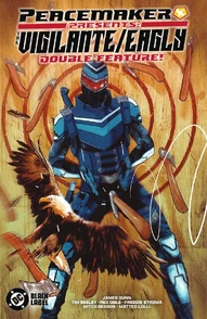 Peacemaker Presents: The Vigilante / Eagly Double Feature! Collected