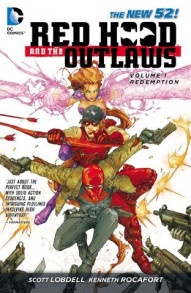 Red Hood And The Outlaws Vol. 1: Redemption