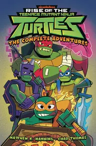 Rise of the Teenage Mutant Ninja Turtles Vol. Complete: Adventures Complete