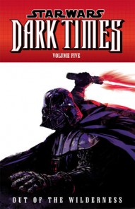 Star Wars: Dark Times - Out of the Wilderness Vol. 5