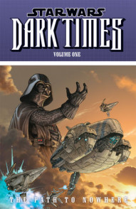 Star Wars: Dark Times Vol. 1: The Path To Nowhere